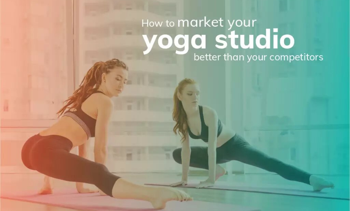 How to Market Your Yoga Studio Better Than Your Competitors